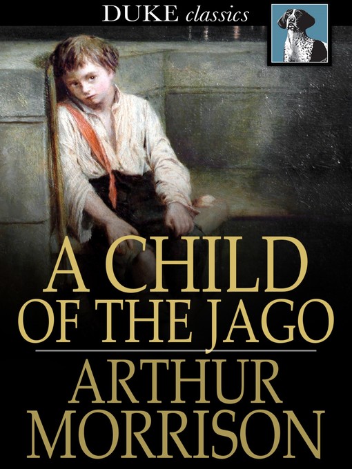 Title details for A Child of the Jago by Arthur Morrison - Available